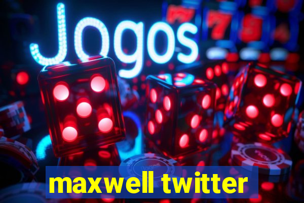 maxwell twitter